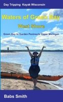 Day Tripping Kayak Wisconsin Waters of Green Bay West Shore: Green Bay to Garden Peninsula Upper Michigan B0DVQ1D4KV Book Cover