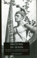 Britons in Spain, the History of the British Battalion of the Xvth International Brigade 1847347541 Book Cover