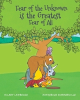 Fear of the Unknown is the Greatest Fear of All: After Lion finds a scary hole behind a tree, he overcomes anxiety with courage and friendship 1739708962 Book Cover