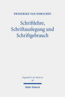 Schriftlehre, Schriftauslegung Und Schriftgebrauch: Eine Untersuchung Zum Status Der Schrift in Der Und Fur Die Dogmatik (Dogmatik in Der Moderne, 40) 3161616537 Book Cover