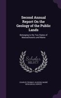 Second Annual Report on the Geology of the Public Lands: Belonging to the Two States of Maine and Massachusetts (Classic Reprint) 135803110X Book Cover