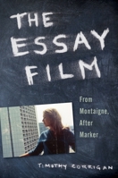 The Essay Film: From Montaigne, After Marker 0199781702 Book Cover