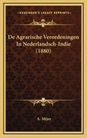 De Agrarische Verordeningen In Nederlandsch-Indie (1880) 116843730X Book Cover
