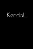 Kendall: Notebook / Journal / Diary - 6 x 9 inches (15,24 x 22,86 cm), 150 pages. Personalized for Kendall. 1694507297 Book Cover