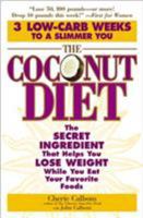 The Coconut Diet: The Secret Ingredient That Helps You Lose Weight While You Eat Your Favorite Foods 0446693456 Book Cover
