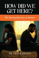 How Did We Get Here?: The Journey From Love To Distance 9789099479 Book Cover