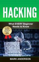 Hacking: What Every Beginner Needs to Know 1540387305 Book Cover