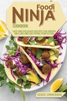 Ninja Foodi Cookbook: Easy and Delicious Recipes for Indoor Grilling and Air Frying Perfection 1802933174 Book Cover