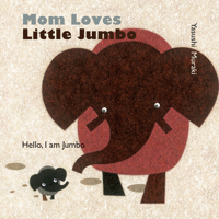 Mom Loves Little Jumbo: Hello, I am Jumbo 9888341782 Book Cover