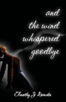 ...and the wind whispered good-bye 1413707742 Book Cover