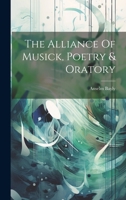 The Alliance Of Musick, Poetry & Oratory 1022265776 Book Cover
