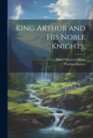King Arthur and his Noble Knights; 1021945420 Book Cover