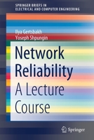 Network Reliability: A Lecture Course (SpringerBriefs in Electrical and Computer Engineering) 9811514577 Book Cover