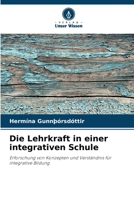 Die Lehrkraft in einer integrativen Schule: Erforschung von Konzepten und Verständnis für integrative Bildung 6206348644 Book Cover