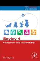 Bayley 4 Clinical Use and Interpretation 0128177543 Book Cover