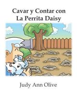 Cavar y Contar con La Perrita Daisy: Edición en Español 1795713941 Book Cover