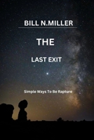 THE LAST EXIT: Simple Ways To Be Rapture B0FK2KLQSV Book Cover