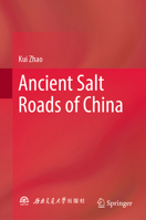 Ancient Salt Roads of China 9819776945 Book Cover