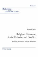Religious Discourse, Social Cohesion and Conflict: Studying Muslim-Christian Relations 3034309449 Book Cover