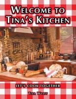 Welcome to Tina's Kitchen: Let's Cook Together 1524672130 Book Cover