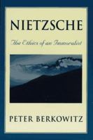 Nietzsche: The Ethics of an Immoralist 0674624432 Book Cover