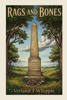 Rags and Bones: Collected Writings of Verland T Whipple B0HFH72KFQ Book Cover