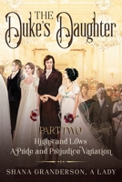The Duke's Daughter Part 2: Highs and Lows: A Pride and Prejudice Variation 0473560410 Book Cover