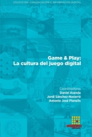 Game & Play: La cultura del juego digital (Comunicación e Información Digital) 8417270477 Book Cover
