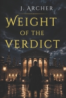 WEIGHT OF THE VERDICT (The Counsel sereies) B0H9L45D4M Book Cover