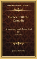 Dante's Gottliche Comodie: Anordnung Nach Raum Und Zeit (1852) 1160353743 Book Cover