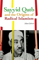Sayyid Qutb and the Origins of Radical Islamism (Columbia/Hurst) 0199333475 Book Cover