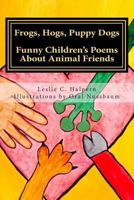 Frogs, Hogs, Puppy Dogs: Funny Children’s Poems About Animal Friends 069225899X Book Cover