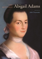 The Quotable Abigail Adams 0674035321 Book Cover