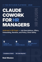 Claude Cowork for HR Managers: Anthropic's HR Plugin — Job Descriptions, Offers, Onboarding, Reviews, and Policy, Done Safely (AI Made Simple) B0H7MDH5Q5 Book Cover