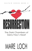 Resurrection: The Dark Chambers of Gerry Frey's Heart (Saltair Series) B0B37JM4TK Book Cover