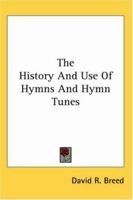 The History and Use of Hymns and Hymn-tunes 1015864384 Book Cover