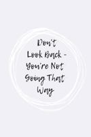 Don't Look Back, You're Not Going That Way 172156229X Book Cover