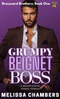 Grumpy Beignet Boss: A Second Chance Steamy Romance (Broussard Brothers) 1957434082 Book Cover