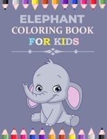 Elephant Coloring Book For Kids: Elephant Activity Book for Kids, Boys & Girls, Ages 3-12. 29 Coloring Pages of Elephant. B093RRNNXQ Book Cover