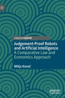 Judgement-Proof Robots and Artificial Intelligence: A Comparative Law and Economics Approach 3030536432 Book Cover