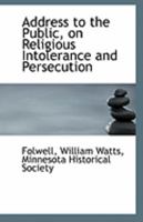 Address to the Public, on Religious Intolerance and Persecution 1113269693 Book Cover