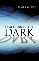 Something in the Dark 1475950225 Book Cover