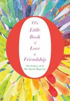 O's Little Book of Love & Friendship 1250070104 Book Cover