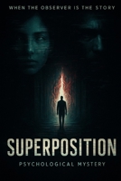 Superposition: When the Observer is the Story (Paradox) B0FH6MBB6H Book Cover