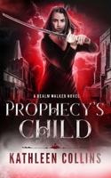 Prophecy's Child: A Realm Walker Novel 1076258190 Book Cover