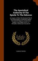 The Apostolical Authority of the Epistle to the Hebrews 1017937370 Book Cover