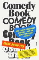 Comedy Book: The Story of How Comedy Conquered Culture–and the Magic That Makes It Work 0374604711 Book Cover