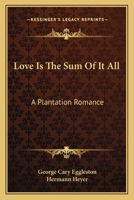 Love is the Sum of it All: A Plantation Romance 1533080372 Book Cover