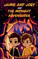 Jamie and Joey and the Midnight Adventures B0FJLQMZWM Book Cover