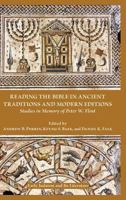 Reading the Bible in Ancient Traditions and Modern Editions: Studies in Memory of Peter W. Flint (Early Judaism and Its Literature 47) 1628371919 Book Cover